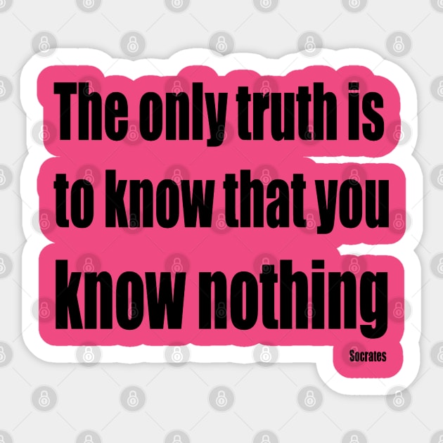 The Only Truth To Know Is That You Know Nothing Sticker by taiche